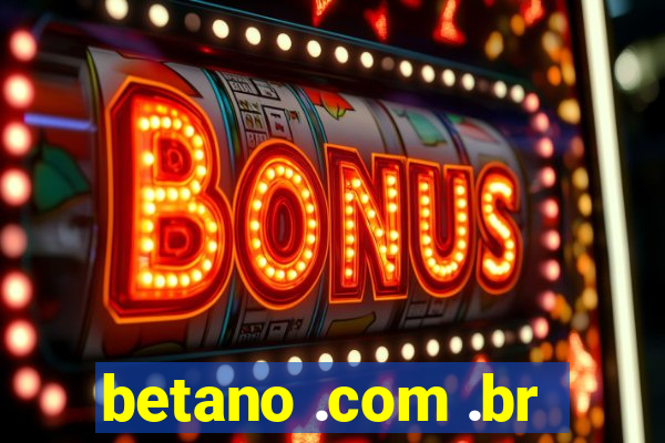 betano .com .br